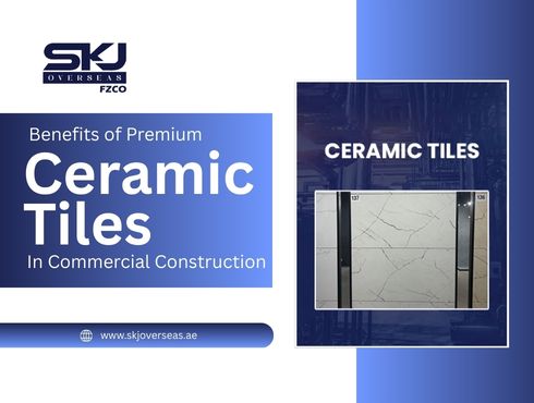 Benefits of Premium Ceramic Tiles in Commercial Construction